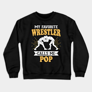 My Favorite Wrestler Calls Me Pop Crewneck Sweatshirt